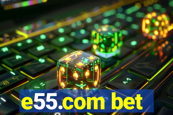 e55.com bet